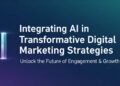 Integrating AI in Transformative Digital Marketing Strategies